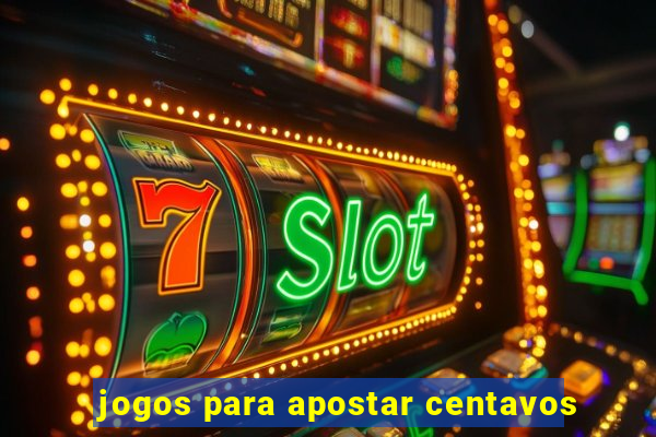 jogos para apostar centavos